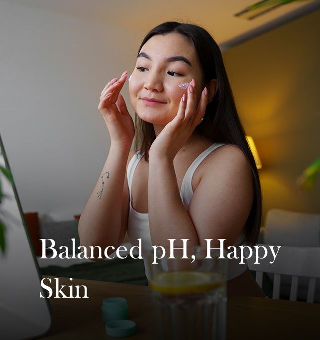 The Importance of skin pH level: Achieving the Perfect Balance