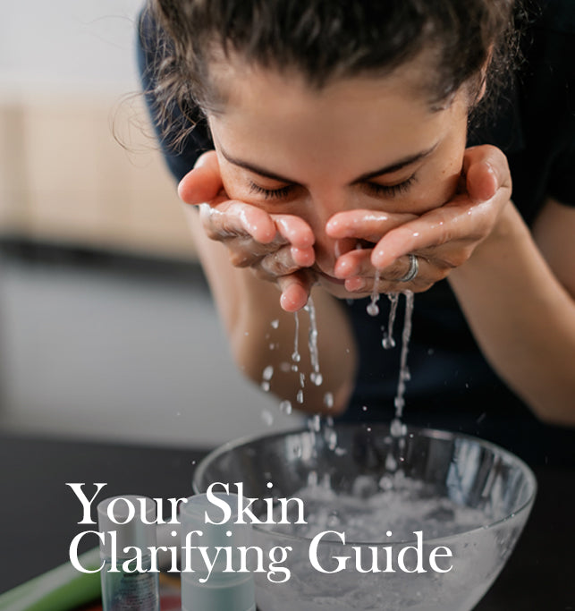 Your Skin Clarifying Guide
