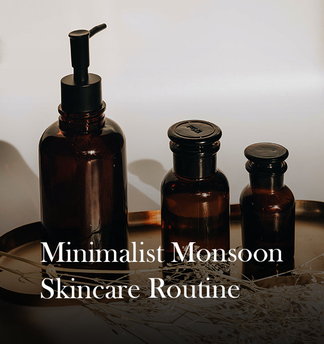 The Minimalist Monsoon Skincare Routine