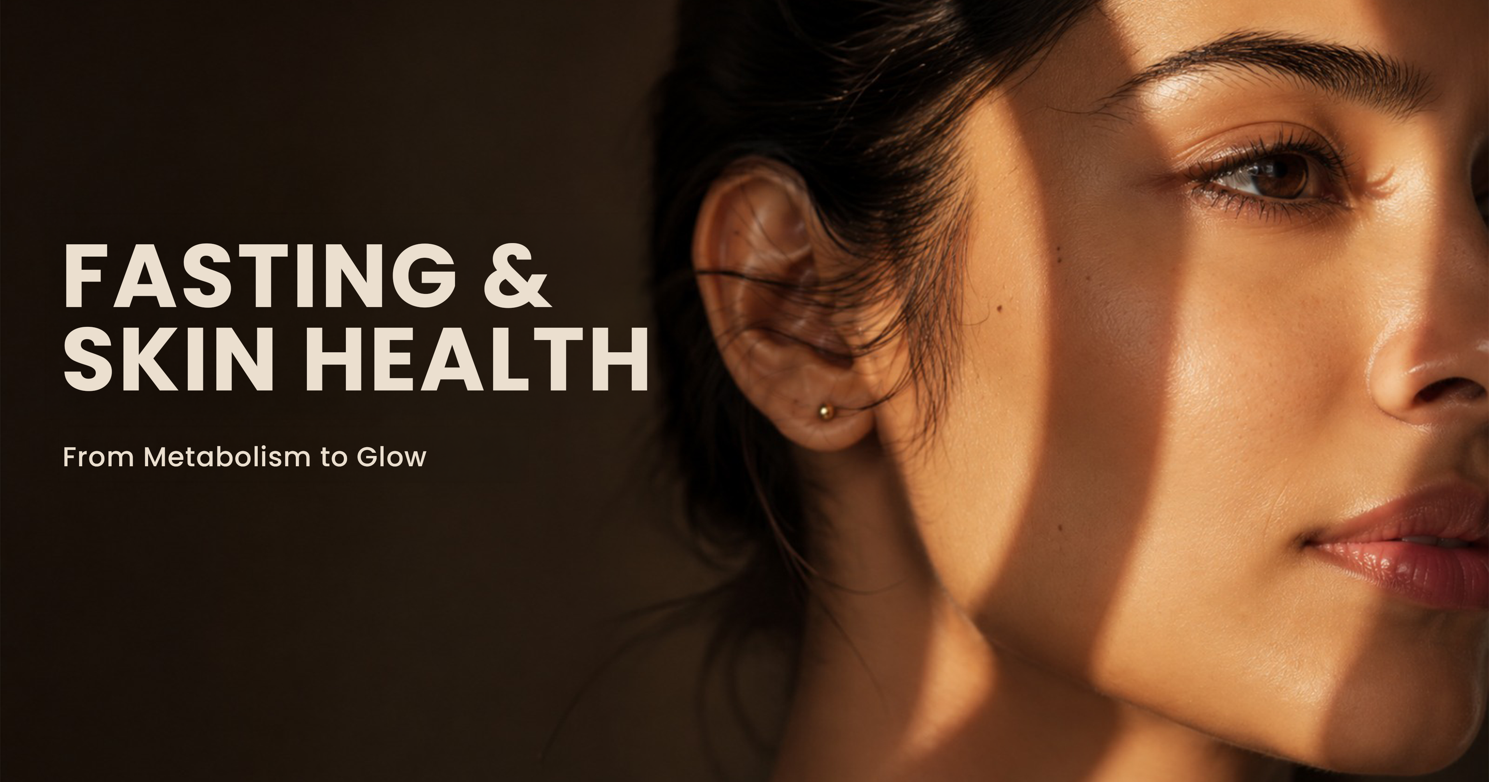Fasting & Skin Health: From Metabolism to Glow