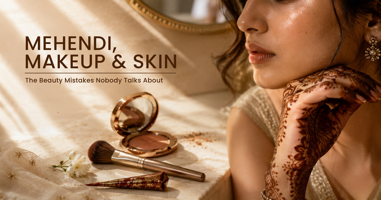 Mehendi, Makeup & Skin: The Beauty Mistakes Nobody Talks About