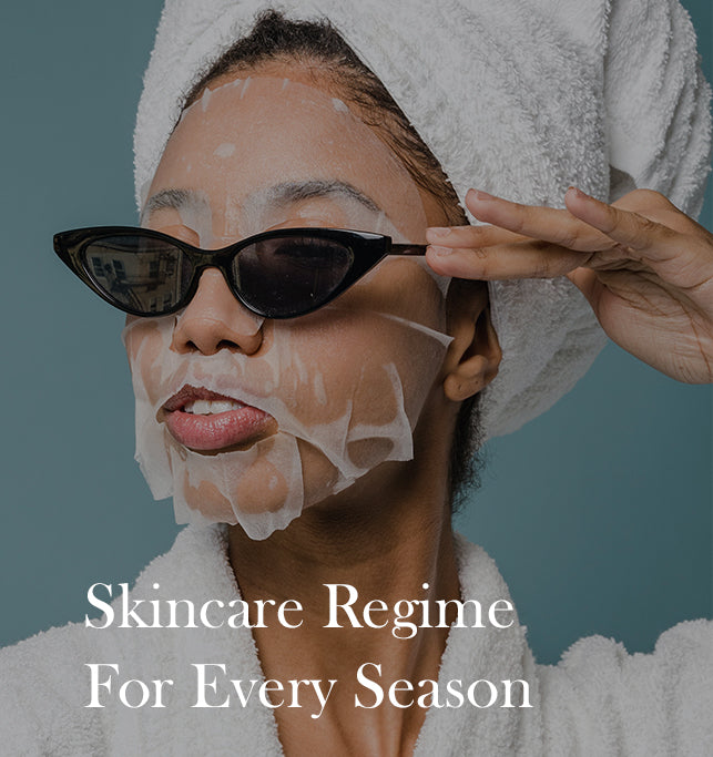 How To Change Your Skin Care Routine For Every Season