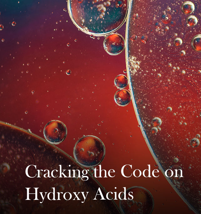 Hydroxy Acids: What are they and a break up of the main 4 - AHAs, BHAs, PHAs, and LHAs.