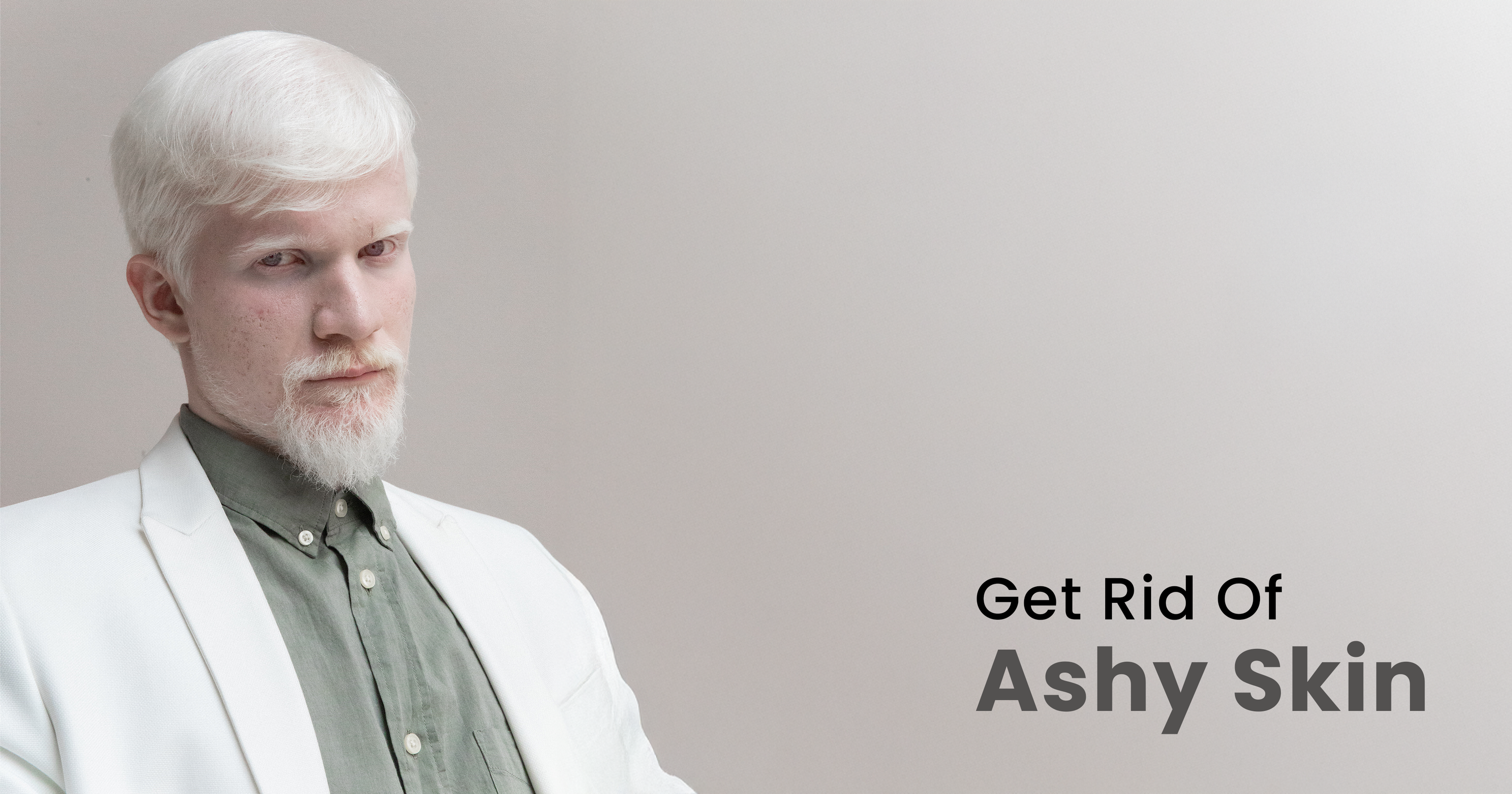 ashy skin tone​